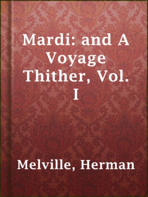 cover image of Mardi: and A Voyage Thither, Vol. I